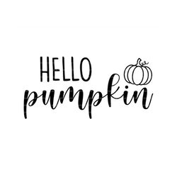 Hello Pumpkin Svg, Hey There Pumpkin Svg, Halloween, Hello Fall Svg. Vector Cut file Cricut, Silhouette, Pdf Png Eps Dxf