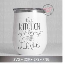 This Kitchen Is Seasoned With Love Svg, Kitchen Svg, Kitchen Quote, Kitchen Rules, Funny Kitchen Svg