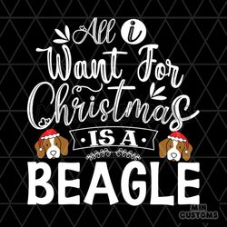 All Want For Christmas Is Beagle Svg, Christmas Svg, Christmas Is Beagle Svg