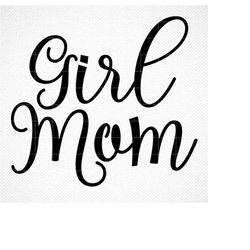 girl mom svg ,zip file svg, jpg, png, dxf, eps, silhouette , cricut cut file, mama, mommy, mom of girls