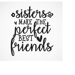 sisters svg, sisters make the best friends svg, siblings svg, kids tee svg, toddler svg, sister friendship svg, sister l