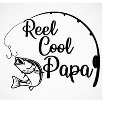 Reel Cool Papa, Fishing svg, fishing clipart, fish png, fishing cute art, fishing cricut, cute svg, cut files SVG, Png