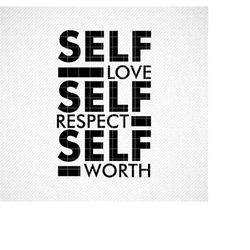 self love svg, self respect svg, self worth svg, affirming words svg, womens quote svg, positive words svg, motivating,