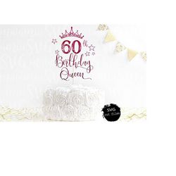 60th Birthday Queen Svg Cut File