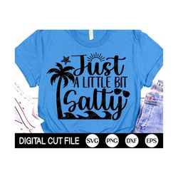 just a little bit salty svg, summer quote svg, beach life svg, salty beach svg, summer vacation shirt svg, png, svg file