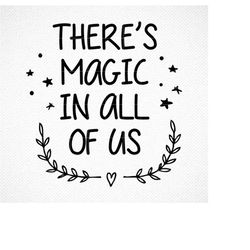 there is magic in all of us svg, magic quote svg, quotes svg, inspirational quote, floral svg,sublimation designs, svg f