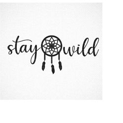 stay wild svg, feather svg, dreamcatcher svg, arrow svg, moon child svg, boho svg, hippie chick, wild child svg, gypsy s