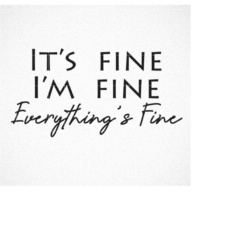 MR-2992023182855-its-fine-im-fine-everythings-fine-svg-cut-image-1.jpg