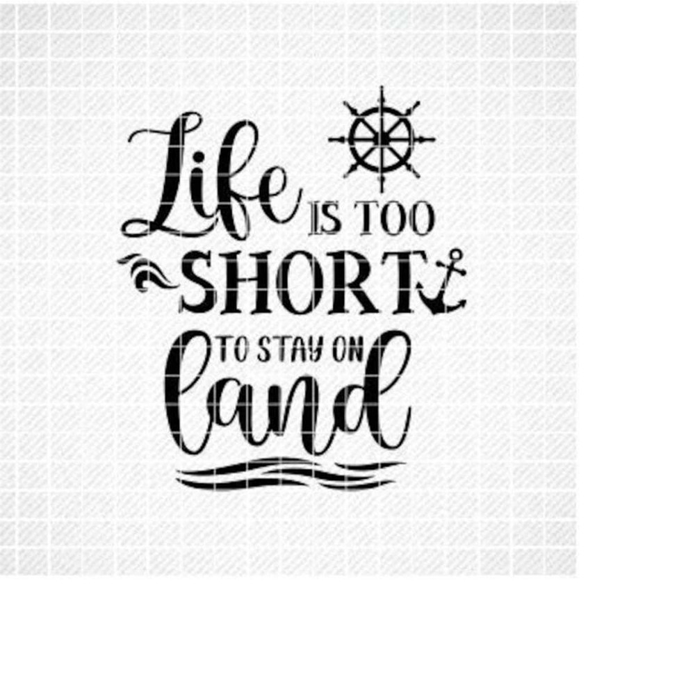MR-2992023184357-life-is-too-short-to-stay-on-land-svg-travel-svg-cruise-image-1.jpg