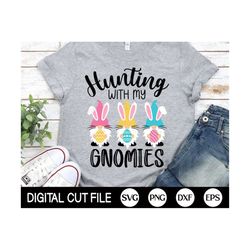 hunting with my gnomies svg, happy easter svg, gnome svg, bunny gnomies shirt, kids easter svg, boy easter svg, dxf, svg