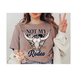 not my first rodeo png-western sublimation digital design download-bull skull png, desert png, cowboy png, cowhide png,
