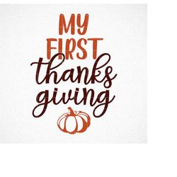 my first thanksgiving svg, cricut, silhouette, thanksgiving svg, first thanksgiving svg , baby svg, fall svg , thanksgiv
