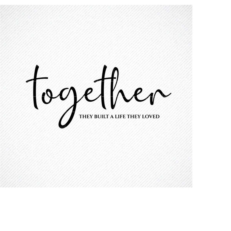 MR-2992023191113-together-they-built-a-life-they-loved-svg-together-svg-image-1.jpg