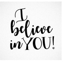 i believe in you svg, i believe in you svg, png, cut file, svg sayings file, affirmation, be brave, digital file, cricu