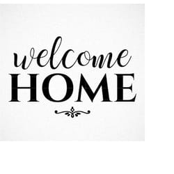 welcome home svg, home decor svg, png, eps, dxf, cricut, cut files, silhouette files, download, print