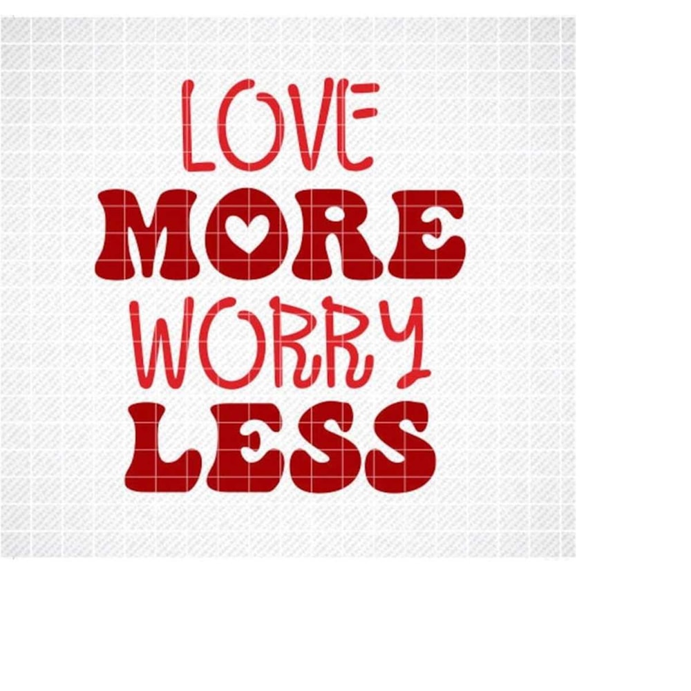 MR-2992023192113-love-more-worry-less-svg-love-more-worry-less-shirt-svg-image-1.jpg