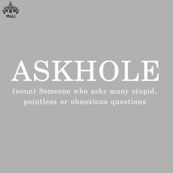 funny sayings askhole someone who asks many stupid cool sublimation png download