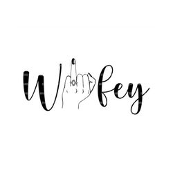 Wifey Svg, Wedding Ring Finger Svg, Wife Svg, Honeymoon. Vector Cut file Cricut, Silhouette, Pdf Png Eps Dxf, Decal, Sti