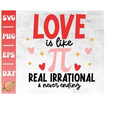 love is like pi real irrational svg | pi day svg | valentines day svg  | happy pi day | math teacher gift | math lover p