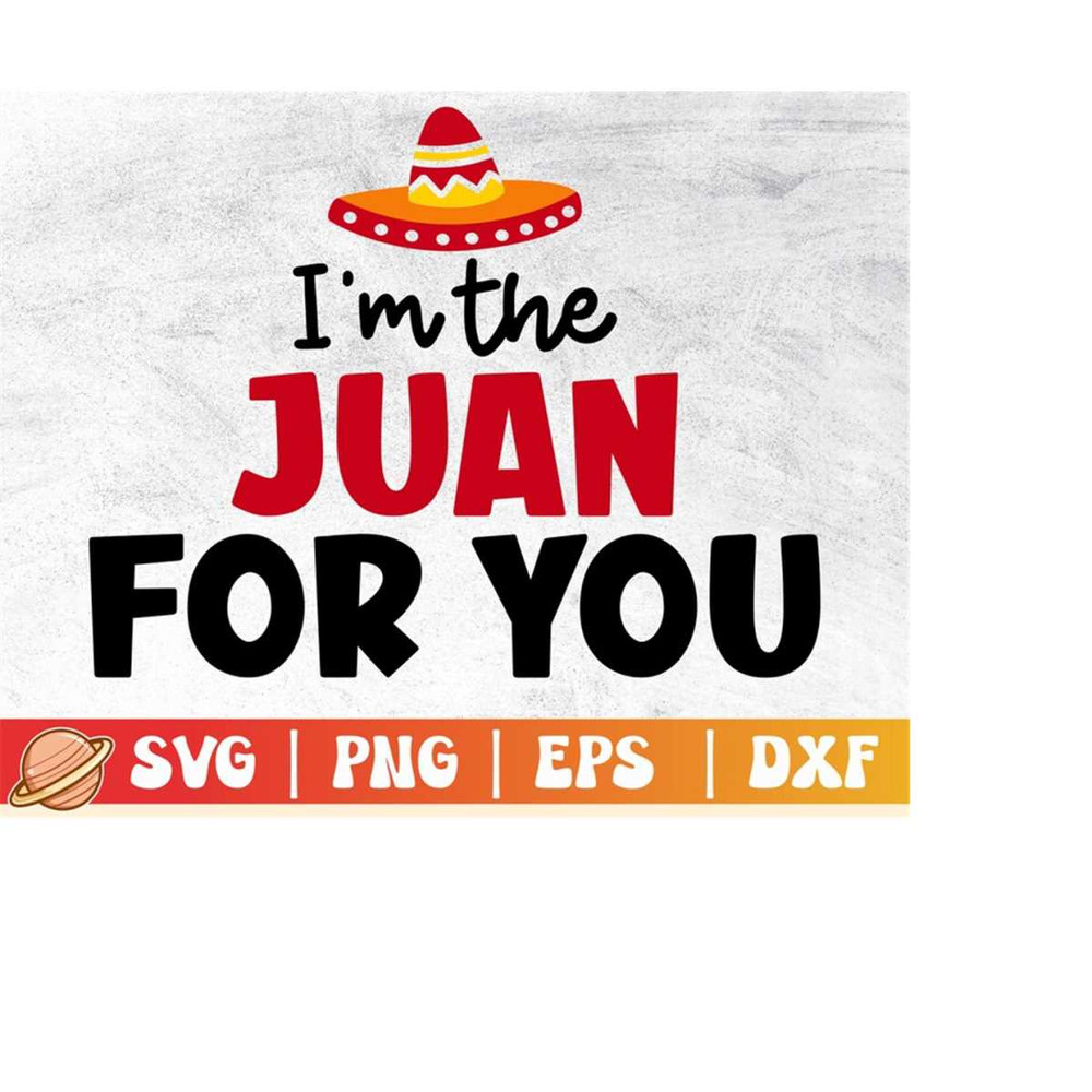 MR-2992023213735-im-the-juan-for-you-svg-cinco-de-mayo-svg-funny-fiesta-svg-image-1.jpg
