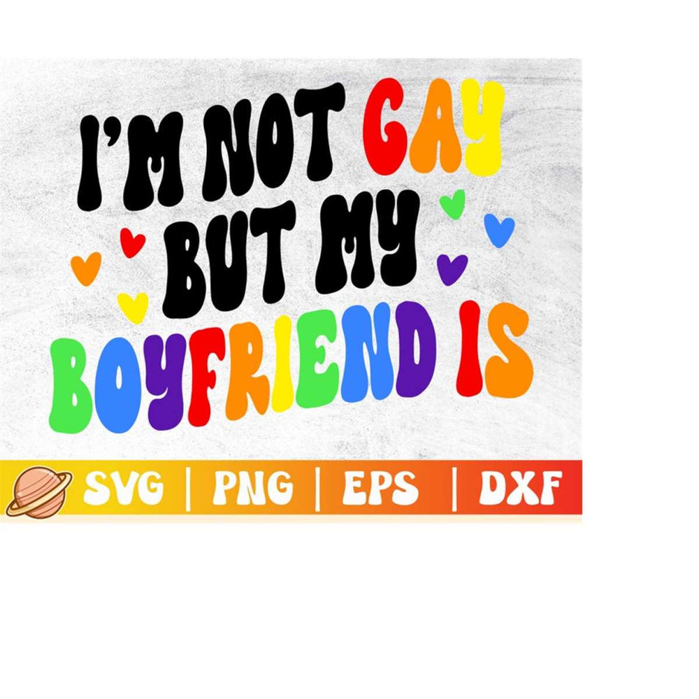 MR-299202322559-im-not-gay-but-my-boyfriend-is-svg-pride-month-svg-gay-image-1.jpg