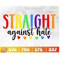 straight against hate svg | pride month svg | gay pride svg | lesbian pride png | lgbtq pride shirt | love is love cricu