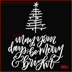 may you days be merry and bright christmas tree svg, christmas svg, tree svg