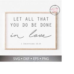 Let All That You Do Be Done In Love, 1 Corinthians 16 14, Christian Svg, Bible Quote Svg