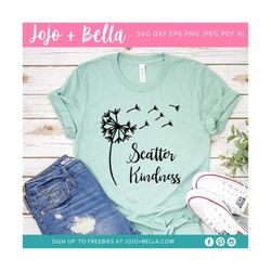 scatter kindness svg, dandelion svg, kindness svg, kind svg, kindness matters svg, be kind svg, inspirational svg, cricu
