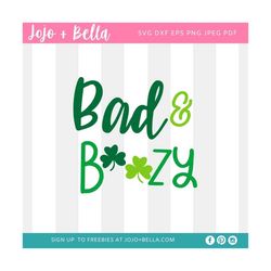 st patricks day svg, bad and boozy svg, shamrock svg, clover svg, st patricks svg, st patrick's day svg files for cricut