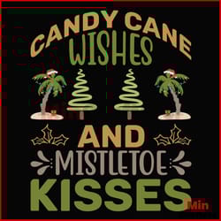 candy cane wishes and mistletoe kisses svg, christmas svg, candy cane svg