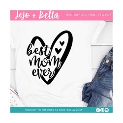 best mom ever svg, mom svg, mothers day svg, mom heart svg, love mom svg,, mom quote svg, mother day svg, best mom ever