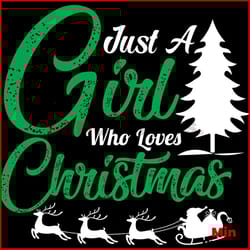 just a girl who loves christmas svg, christmas svg, just a girl svg