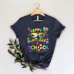 happy last day of school shirt  last day of the school shirt, summer holiday shirt, end of the school year shirt, classm