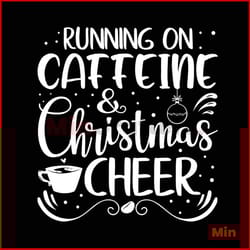 running on caffeine and christmas cheer svg, christmas svg