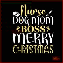 nurse dog mom boss merry christmas svg, christmas svg, nurse christmas svg