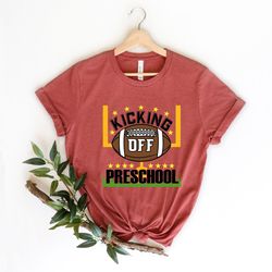 kicking off preschool shirt,back to school shirt, teacher tee,teacher appreciation tee,1st day of school shirt,preschool