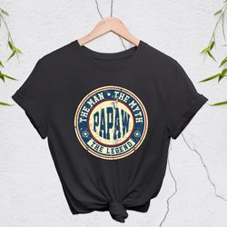 legend pawpaw shirt, gift for grandpa, fathers day gift, pawpaw shirt, gift for papaw, the myth pawpaw, the man grandpa
