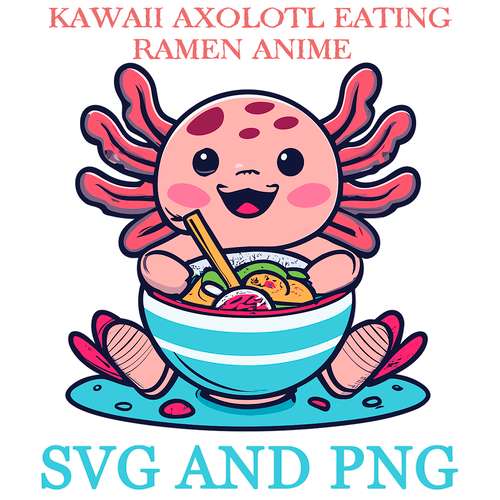 KAWAII AXOLOTL EATING RAMEN 10 SVG.PNG Digital Files