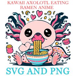 KAWAII AXOLOTL EATING RAMEN 11 SVG.PNG Digital Files