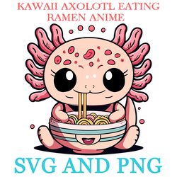 KAWAII AXOLOTL EATING RAMEN 13 SVG.PNG Digital Files