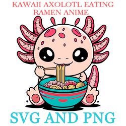 KAWAII AXOLOTL EATING RAMEN 18 SVG.PNG Digital Files