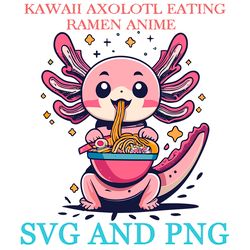 KAWAII AXOLOTL EATING RAMEN 19 SVG.PNG Digital Files