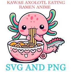 KAWAII AXOLOTL EATING RAMEN 20 SVG.PNG Digital Files
