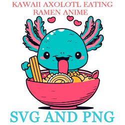 kawaii axolotl eating ramen 24 svg.png digital files
