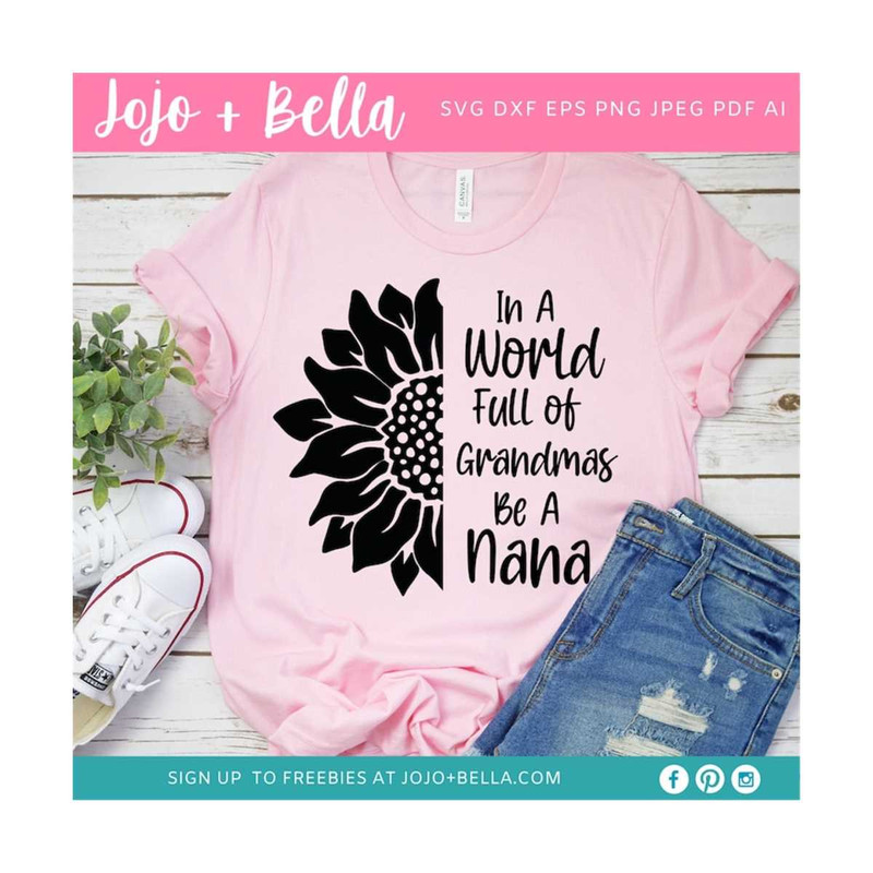 MR-30920232467-in-a-world-full-of-grandmas-be-a-nana-svg-sunflower-svg-image-1.jpg