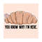 MR-3092023305-you-know-why-im-here-png-croissant-sublimation-digital-image-1.jpg