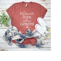 my favorite people call me grandma shirt, love being a grandma, grandma shirt, mimi birthday shirt, most loved grammy, m