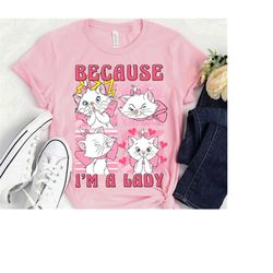 disney the aristocats marie cat because i'm a lady t-shirt, magic kingdom shirt, walt disney world tee, disneyland famil