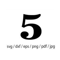 number 5 svg, digital download, numbers, five ,number svg, number 5 dxf, number 5 png, number 5 clipart, number 5 files
